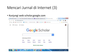 Mencari Jurnal di Internet (3)
• Kunjungi web scholar.google.com
 
