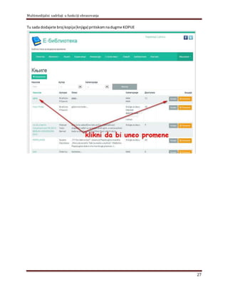 Multimedijalni sadržaji u funkciji obrazovanja
27
Tu sada dodajete broj kopija(knjiga) pritiskomnadugme KOPIJE
 
