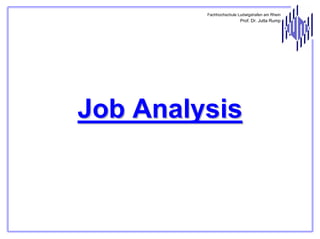 Fachhochschule Ludwigshafen am Rhein

Prof. Dr. Jutta Rump

Job Analysis

 