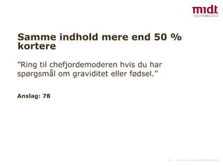Samme indhold mere end 50 % kortere ”Ring til chefjordemoderen hvis du har spørgsmål om graviditet eller fødsel.”  Anslag: 78 