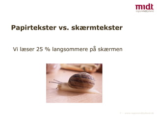 Papirtekster vs. skærmtekster Vi læser 25 % langsommere på skærmen 