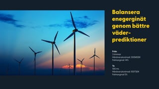 Från
3 timmar 
Hårdvarukostnad: 300MSEK 
Felmarginal: 14%
To
100 ms 
Hårdvarukostnad: 100TSEK 
Felmarginal 5%
Balansera
enegerginät
genom bättre
väder-
prediktioner
IMAGE THAT SUPPORTS THE HEADLINE GOES HERE
 