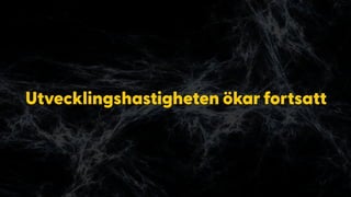 Utvecklingshastigheten ökar fortsatt
 