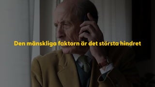 Den mänskliga faktorn är det största hindret
 