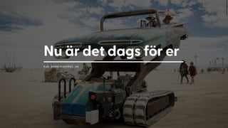 Nu är det dags för er
kye.andersson@ai.se
 
