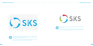 4 5
МОДУЛЬНОЕ ПОСТРОЕНИЕМОДУЛЬНОЕ ПОСТРОЕНИЕ
Логотип выстраивается в масштабно-координационной сетке по приведенной схеме.
Настоящей инструкцией рекомендуется пользоваться лишь в тех случаях, когда невозможно
использование «электронной» версии логотипа.
Во всех остальных случаях, во избежание искажений пропорций логотипа, следует
использовать исключительно его оригинальную «электронную» версию.
х4,6х8
х11х1,5х8
х1
Логотип «SKS» состоит из двух элементов товарного знака «SKS», а именно: «фирменного
круга», слова «SKS».
Информациюоправилахпостроениялоготипа,возможныхвариантахегоиспользования
Вы найдете в соответствующих разделах Руководства по использованию фирменного стиля.
 