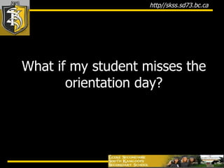 What if my student misses the orientation day? 