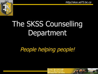 The SKSS Counselling Department People helping people! 