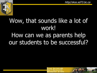 Wow, that sounds like a lot of work! How can we as parents help our students to be successful? 