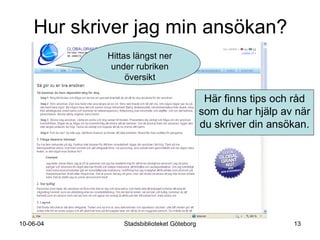 Tänk fritt! Sök på stipendier som anknyter till din hemort, uppväxtort och födelseort Sök på län, kommun och församling Sök på stipendier som anknyter till ditt ämne Sök på stipendier som anknyter till de skolor eller orter du vill studera på Sök på stipendier som anknyter till din fackförening, studentkår, kyrka… 
