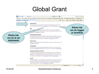 Global Grant Klicka här om du loggar in hemifrån Klicka här om du är på biblioteket 