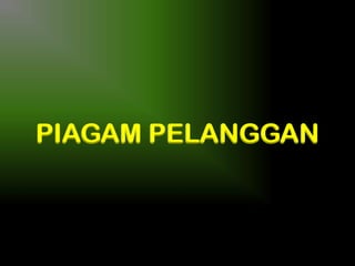 PIAGAM PELANGGAN

 