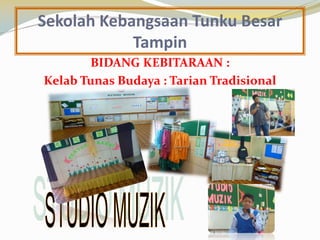 Sekolah Kebangsaan Tunku Besar
Tampin
BIDANG KEBITARAAN :
Kelab Tunas Budaya : Tarian Tradisional

 