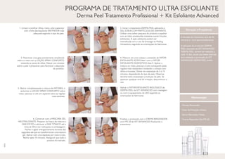 1. Limpar e tonificar olhos, rosto, colo e pescoço
com a linha demaquilante SKEYNDOR mais
adequada segundo o tipo de pele.
2. Iniciar o tratamento DERMA PEEL aplicando o
GEL SCRUB COM PARTÍCULAS DE DIAMANTE.
Utilizar uma colher pequena do produto e espalhar
com as mãos umedecidas mediante suaves fricções
esfoliantes. A ação esfoliante poderá ser
intensificada com o uso de brossage ou Peeling
Ultrassônico seguindo as orientações do fabricante.
3. Posicionar uma gaze previamente umedecida
sobre o rosto com a LOÇÃO SPRAY CONFORTO
evitando as zonas de olhos. Deixar uns minutos
sobre a pele e pressionar para favorecer a absorção
do produto.
4. Misturar em uma cubeta o conteúdo de FATOR
ESFOLIANTE ÁCIDO-fase I com o FATOR
ESFOLIANTE ENZIMÁTICO-fase II. Aplicar a
mistura no rosto, pescoço e colo começando pelas
regiões mais resistentes e evitando o contato com
olhos e mucosas. Deixar em exposição de 2 a 10
minutos, dependendo do tipo de pele. Observar
durante toda a exposição a evolução da pele. Se
aparecer qualquer sinal de irritação, descontinuar o
uso.
Aplicar o FATOR ESFOLIANTE BIOLÓGICO de
DERMA PEEL do KIT ADVANCED com massagem
ou com o equipamento de LED seguindo as
orientações do fabricante.
5. Retirar completamente a mistura de FATORES, e
pulverizar a LOCÃO SPRAY CONFORTO sobre
rosto, pescoço e colo em especial sobre as regiões
mais sensíveis.
6. Continuar com a MÁSCARA GEL
NEUTRALIZANTE. Preparar no frasco de mistura a
FASE EM PÓ e adicionar a FASE TÔNICO até a
linha de 40ml (ver indicações na embalagem).
Fechar e agitar energeticamente durante dez
segundos até que se transforme em uma textura
gel. Aplicar com uma espátula por rosto e colo.
Retirar após 10 minutos. Assegurar que todo o
produto foi retirado.
Finalizar o protocolo com o CREME RENOVADOR
com FPS 20 do KIT ADVANCED finalizando o
tratamento.
Duração e Freqüência
A duração do tratamento será de 45
minutos a 1 hora aproximadamente.
A aplicação do protocolo DERMA
PEEL associado ao KIT ADVANCED
DERMA PEEL deverá ser realizada a
cada 15 dias, sendo que neste intervalo
será realizado o protocolo do KIT
ADVANCED DERMA PEEL avulso.
Manutenção
- Mousse Renovador.
- Fator de Proteção Urbana.
- Sérum Renovador Noite.
- Creme Reparador Dia FPS 20.
PROGRAMA DE TRATAMENTO ULTRA ESFOLIANTE
Derma Peel Tratamento Profissional + Kit Esfoliante Advanced
 