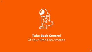 Gaining Control of Your Brand on Amazon