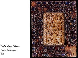 Psaltir Karla Ćelavog
Denis, Francuska
865
 