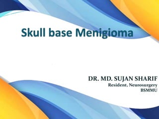 DR. MD. SUJAN SHARIF
Resident, Neurosurgery
BSMMU
 
