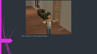 Omar: “Where am I? I don’t recognize this place.”
 