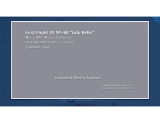 @russu
#skunkworks
Movie Source: http://www.lockheedmartin.com/us/100years/stories/p80.html
 