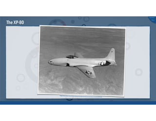 @russu
#skunkworks
The XP-80
Image Source: https://www.ﬂickr.com/photos/lockheedmartin/9079672256/in/set-72157634190793153
 
