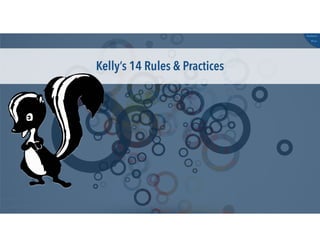 @russu
#skunkworks
Kelly’s 14 Rules & Practices
 
