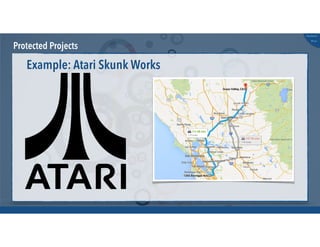 @russu
#skunkworks
Protected Projects
Example: Atari Skunk Works
 