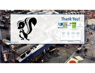 Thank You!
@russu#skunkworks
chicagocamps.org
 