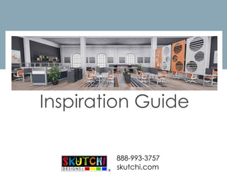 888-993-3757
skutchi.com
Inspiration Guide
 