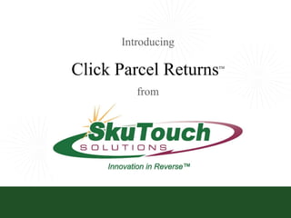 Click Parcel Returns TM Introducing from 
