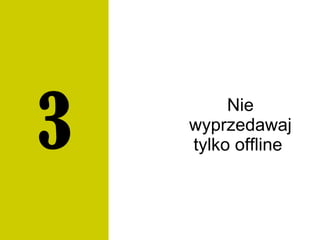 Nie
wyprzedawaj
tylko offline3
 