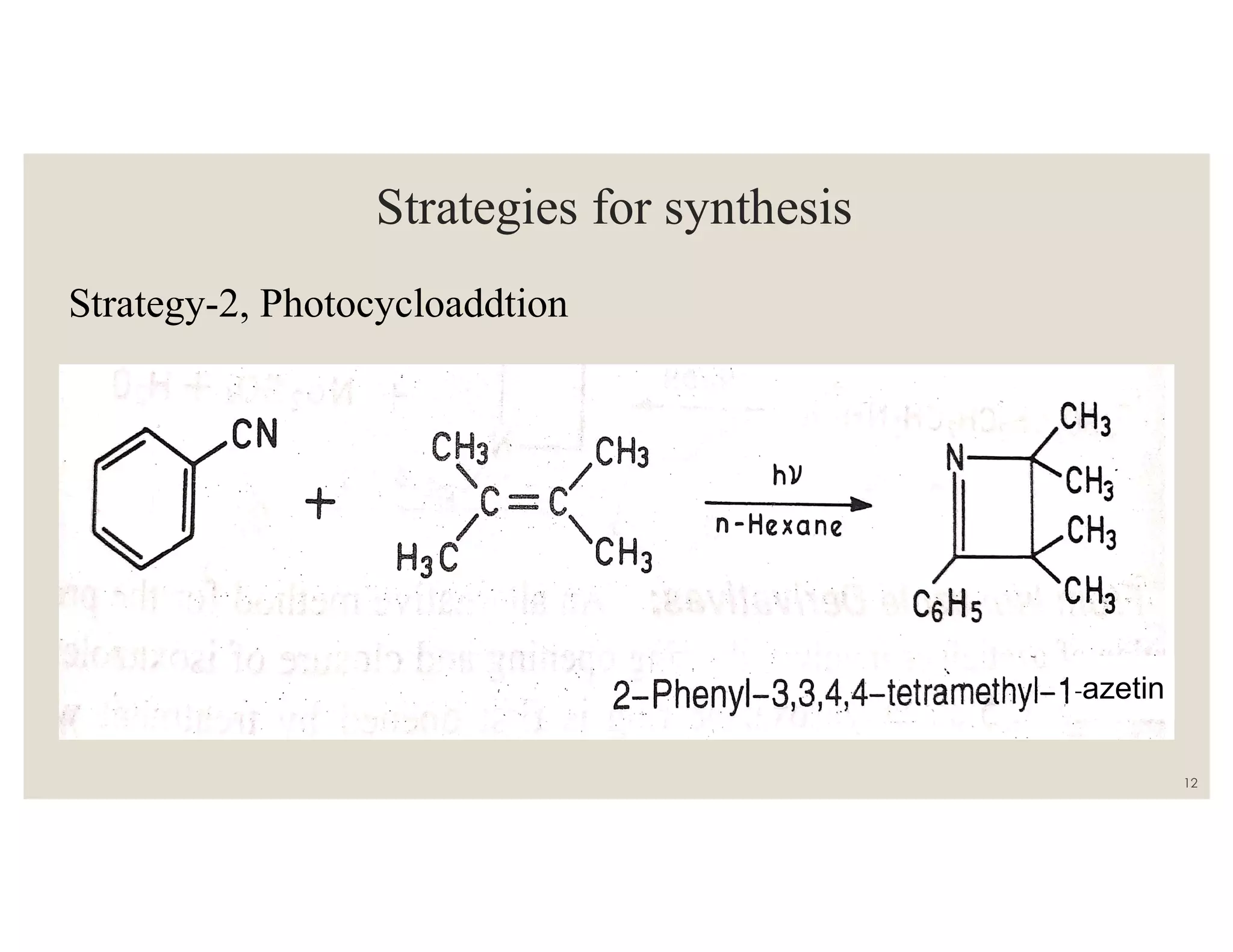 Strategies for synthesis
Strategy-2, Photocycloaddtion
12
-azetin
 