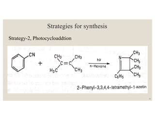 Strategies for synthesis
Strategy-2, Photocycloaddtion
12
-azetin
 