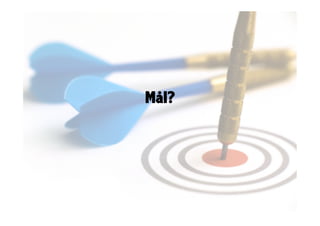 Mål?
 