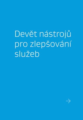 Devět nástrojů
pro zlepšování
služeb




            →
 