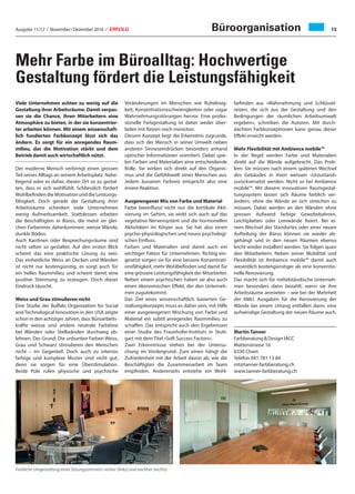 Ausgabe 11/12 / November / Dezember 2016 / ERFOLG 13
Mehr Farbe im Büroalltag: Hochwertige
Gestaltung fördert die Leistungsfähigkeit
Büroorganisation
Viele Unternehmen achten zu wenig auf die
Gestaltung ihrer Arbeitsräume. Damit verpas-
sen sie die Chance, ihren Mitarbeitern eine
Atmosphäre zu bieten, in der sie konzentrier-
ter arbeiten können. Mit einem wissenschaft-
lich fundierten Farbkonzept lässt sich das
ändern. Es sorgt für ein anregendes Raum-
milieu, das die Motivation stärkt und dem
Betrieb damit auch wirtschaftlich nützt.
Der moderne Mensch verbringt einen grossen
Teil seines Alltags an seinem Arbeitsplatz. Nahe-
liegend wäre es daher, diesen Ort so zu gestal-
ten, dass er sich wohlfühlt. Schliesslich fördert
Wohlbefinden die Motivation und die Leistungs-
fähigkeit. Doch gerade der Gestaltung ihrer
Arbeitsräume schenken viele Unternehmen
wenig Aufmerksamkeit. Stattdessen arbeiten
die Beschäftigten in Büros, die meist im glei-
chen Farbenmix daherkommen: weisse Wände,
dunkle Böden.
Auch Kantinen oder Besprechungsräume sind
nicht selten so gestaltet. Auf den ersten Blick
scheint das eine praktische Lösung zu sein.
Das einheitliche Weiss an Decken und Wänden
ist nicht nur kostengünstig, es sorgt auch für
ein helles Raummilieu und scheint damit eine
positive Stimmung zu erzeugen. Doch dieser
Eindruck täuscht.
Weiss und Grau stimulieren nicht
Eine Studie der Buffalo Organization for Social
and Technological Innovation in den USA zeigte
schon in den achtziger Jahren, dass Büroarbeits-
kräfte weisse und andere neutrale Farbtöne
bei Wänden oder Stellwänden durchweg ab-
lehnen. Der Grund: Die unbunten Farben Weiss,
Grau und Schwarz stimulieren den Menschen
nicht – im Gegenteil. Doch auch zu intensiv
farbige und komplexe Muster sind nicht gut,
denn sie sorgen für eine Überstimulation.
Beide Pole rufen physische und psychische
Veränderungen im Menschen wie Ruhelosig-
keit, Konzentrationsschwierigkeiten oder sogar
Wahrnehmungsstörungen hervor. Eine profes-
sionelle Farbgestaltung ist daher weder über-
laden mit Reizen noch monoton.
Diesem Konzept liegt die Erkenntnis zugrunde,
dass sich der Mensch in seiner Umwelt neben
anderen Sinneseindrücken besonders anhand
optischer Informationen orientiert. Dabei spie-
len Farben und Materialien eine entscheidende
Rolle. Sie wirken sich direkt auf den Organis-
mus und die Gefühlswelt eines Menschen aus.
Jedem äusseren Farbreiz entspricht also eine
innere Reaktion.
Ausgewogener Mix von Farbe und Material
Farbe beeinflusst nicht nur die kortikale Akti-
vierung im Gehirn, sie wirkt sich auch auf das
vegetative Nervensystem und die hormonellen
Aktivitäten im Körper aus. Sie hat also einen
psycho-physiologischen und neuro-psychologi-
schen Einfluss.
Farben und Materialien sind damit auch ein
wichtiger Faktor für Unternehmen. Richtig ein-
gesetzt sorgen sie für eine bessere Konzentrati-
onsfähigkeit, mehr Wohlbefinden und damit für
eine grössere Leistungsfähigkeit der Mitarbeiter.
Neben einem psychischen haben sie also auch
einen ökonomischen Effekt, der den Unterneh-
men zugutekommt.
Das Ziel eines wissenschaftlich basierten Ge-
staltungskonzepts muss es daher sein, mit Hilfe
einer ausgewogenen Mischung von Farbe und
Material ein subtil anregendes Raummilieu zu
schaffen. Das entspricht auch den Ergebnissen
einer Studie des Fraunhofer-Instituts in Stutt-
gart mit dem Titel «Soft Success Factors».
Zwei Erkenntnisse stehen bei der Untersu-
chung im Vordergrund: Zum einen hängt die
Zufriedenheit mit der Arbeit davon ab, wie die
Beschäftigten die Zusammenarbeit im Team
empfinden. Andererseits entstehe ein Wohl-
befinden aus «Wahrnehmung und Schlüssel-
reizen, die sich aus der Gestaltung und den
Bedingungen der räumlichen Arbeitsumwelt
ergeben», schreiben die Autoren. Mit durch-
dachten Farbkonzeptionen kann genau dieser
Effekt erreicht werden.
Mehr Flexibilität mit Ambience mobile™
In der Regel werden Farbe und Materialien
direkt auf die Wände aufgebracht. Das Prob-
lem: Sie müssen nach einem späteren Wechsel
des Gebäudes in ihren weissen «Urzustand»
zurückversetzt werden. Nicht so bei Ambience
mobile™. Mit diesem innovativen Raumgestal-
tungssystem lassen sich Räume farblich ver-
ändern, ohne die Wände an sich streichen zu
müssen. Dabei werden an den Wänden ohne
grossen Aufwand farbige Gewebebahnen,
Leichtplatten oder Leinwände fixiert. Bei ei-
nem Wechsel des Standortes oder einer neuen
Aufteilung der Büros können sie wieder ab-
gehängt und in den neuen Räumen ebenso
leicht wieder installiert werden. Sie folgen quasi
den Mitarbeitern. Neben seiner Mobilität und
Flexibilität ist Ambience mobile™ damit auch
wesentlich kostengünstiger als eine konventio-
nelle Renovierung.
Das macht sich für mittelständische Unterneh-
men besonders dann bezahlt, wenn sie ihre
Arbeitsräume anmieten – wie bei der Mehrheit
der KMU. Ausgaben für die Renovierung der
Wände bei einem Umzug entfallen dann, eine
aufwendige Gestaltung der neuen Räume auch.
Martin Tanner
Farbberatung  Design IACC
Mattenstrasse 16
6330 Cham
Telefon 041 781 13 84
mt@tanner-farbberatung.ch
www.tanner-farbberatung.ch
Farbliche Umgestaltung eines Sitzungszimmers: vorher (links) und nachher (rechts).
FotoMartinTanner©
FotoSigridRauchdobler©
 
