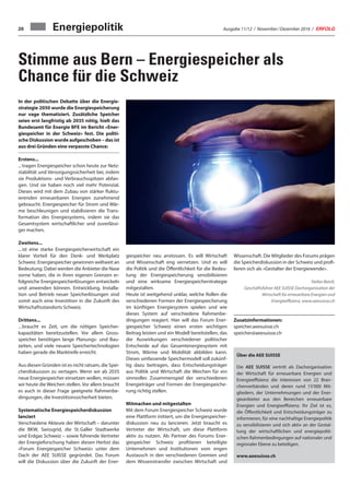 Ausgabe 11/12 / November / Dezember 2016 / ERFOLG20
Stimme aus Bern – Energiespeicher als
Chance für die Schweiz
Über die AEE SUISSE
Die AEE SUISSE vertritt als Dachorganisation
der Wirtschaft für erneuerbare Energien und
Energieeffizienz die Interessen von 22 Bran-
chenverbänden und deren rund 15‘000 Mit-
gliedern, der Unternehmungen und der Ener-
gieanbieter aus den Bereichen erneuerbare
Energien und Energieeffizienz. Ihr Ziel ist es,
die Öffentlichkeit und Entscheidungsträger zu
informieren, für eine nachhaltige Energiepolitik
zu sensibilisieren und sich aktiv an der Gestal-
tung der wirtschaftlichen und energiepoliti-
schen Rahmenbedingungen auf nationaler und
regionaler Ebene zu beteiligen.
www.aeesuisse.ch
Energiepolitik
In der politischen Debatte über die Energie-
strategie 2050 wurde die Energiespeicherung
nur vage thematisiert. Zusätzliche Speicher
seien erst langfristig ab 2035 nötig, hielt das
Bundesamt für Energie BFE im Bericht «Ener-
giespeicher in der Schweiz» fest. Die politi-
sche Diskussion wurde aufgeschoben – das ist
aus drei Gründen eine verpasste Chance:
Erstens...
... tragen Energiespeicher schon heute zur Netz-
stabilität und Versorgungssicherheit bei, indem
sie Produktions- und Verbrauchsspitzen abfan-
gen. Und sie haben noch viel mehr Potenzial.
Dieses wird mit dem Zubau von stärker fluktu-
ierenden erneuerbaren Energien zunehmend
gebraucht. Energiespeicher für Strom und Wär-
me beschleunigen und stabilisieren die Trans-
formation des Energiesystems, indem sie das
Gesamtsystem wirtschaftlicher und zuverlässi-
ger machen.
Zweitens...
...  ist eine starke Energiespeicherwirtschaft ein
klarer Vorteil für den Denk- und Werkplatz
Schweiz. Energiespeicher gewinnen weltweit an
Bedeutung. Dabei werden die Anbieter die Nase
vorne haben, die in ihren eigenen Grenzen er-
folgreiche Energiespeicherlösungen entwickeln
und anwenden können. Entwicklung, Installa-
tion und Betrieb neuer Speicherlösungen sind
somit auch eine Investition in die Zukunft des
Wirtschaftsstandorts Schweiz.
Drittens...
... braucht es Zeit, um die nötigen Speicher-
kapazitäten bereitzustellen. Vor allem Gross-
speicher benötigen lange Planungs- und Bau-
zeiten, und viele neuere Speichertechnologien
haben gerade die Marktreife erreicht.
Aus diesen Gründen ist es nicht ratsam, die Spei-
cherdiskussion zu vertagen. Wenn wir ab 2035
neue Energiespeicher einsetzen wollen, müssen
wir heute die Weichen stellen. Vor allem braucht
es auch in dieser Frage geeignete Rahmenbe-
dingungen, die Investitionssicherheit bieten.
Systematische Energiespeicherdiskussion
lanciert
Verschiedene Akteure der Wirtschaft – darunter
die BKW, Swissgrid, die St. Galler Stadtwerke
und Erdgas Schweiz – sowie führende Vertreter
der Energieforschung haben diesen Herbst das
«Forum Energiespeicher Schweiz» unter dem
Dach der AEE SUISSE gegründet. Das Forum
will die Diskussion über die Zukunft der Ener-
giespeicher neu anstossen. Es will Wirtschaft
und Wissenschaft eng vernetzen. Und es will
die Politik und die Öffentlichkeit für die Bedeu-
tung der Energiespeicherung sensibilisieren
und eine wirksame Energiespeicherstrategie
mitgestalten.
Heute ist weitgehend unklar, welche Rollen die
verschiedenen Formen der Energiespeicherung
im künftigen Energiesystem spielen und wie
dieses System auf verschiedene Rahmenbe-
dingungen reagiert. Hier will das Forum Ener-
giespeicher Schweiz einen ersten wichtigen
Beitrag leisten und ein Modell bereitstellen, das
die Auswirkungen verschiedener politischer
Entscheide auf das Gesamtenergiesystem mit
Strom, Wärme und Mobilität abbilden kann.
Dieses umfassende Speichermodell soll zukünf-
tig dazu beitragen, dass Entscheidungsträger
aus Politik und Wirtschaft die Weichen für ein
sinnvolles Zusammenspiel der verschiedenen
Energieträger und Formen der Energiespeiche-
rung richtig stellen.
Mitmachen und mitgestalten
Mit dem Forum Energiespeicher Schweiz wurde
eine Plattform initiiert, um die Energiespeicher-
diskussion neu zu lancieren. Jetzt braucht es
Vertreter der Wirtschaft, um diese Plattform
aktiv zu nutzen. Als Partner des Forums Ener-
giespeicher Schweiz profitieren beteiligte
Unternehmen und Institutionen vom engen
Austausch in den verschiedenen Gremien und
dem Wissenstransfer zwischen Wirtschaft und
Wissenschaft. Die Mitglieder des Forums prägen
die Speicherdiskussion in der Schweiz und profi-
lieren sich als «Gestalter der Energiewende».
Stefan Batzli,
Geschäftsführer AEE SUISSE Dachorganisation der
Wirtschaft für erneuerbare Energien und
Energieeffizienz, www.aeesuisse.ch
Zusatzinformationen:
speicher.aeesuisse.ch
speicher@aeesuisse.ch
 