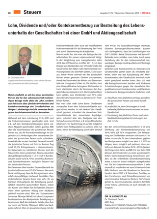 Ausgabe 11/12 / November / Dezember 2016 / ERFOLG26
Lohn, Dividende und / oder Kontokorrentbezug zur Bestreitung des Lebens-
unterhalts der Gesellschafter bei einer GmbH und Aktiengesellschaft
Dr. Christoph Oesch
zugelassener Revisionsexperte, Leiter Sektion Steuern
des Schweizerischen KMU Verbandes
Meist empfiehlt es sich bei einer juristischen
Person die für den Lebensunterhalt notwen-
digen Bezüge nicht allein als Lohn, sondern
zum Teil auch über jährliche Dividenden und
Kontokorrentbezüge des Gesellschafters zu
tätigen. Lohnbezüge sind die teuersten Bezü-
ge um den Lebensunterhalt zu bestreiten.
Während auf dem Lohnbezug 15 % AHV und
die Einkommenssteuer geschuldet sind, sind
z. B. auf den Kontokorrentbezügen keine sol-
chen Abgaben geschuldet. Ceteris paribus fällt
aber die Gewinnsteuer der juristischen Person
höher aus, da die Kontokorrentbezüge im Ge-
gensatz zu Lohnbezügen den steuerbaren Ge-
winn der juristischen Person nicht schmälern.
Innerhalb der ersten hundert Tausend bezahlt
die juristische Person mit Sitz im Kanton Zug
rund 11,5 % Ertragssteuern = Gewinnsteuern.
Im Gegensatz zur natürlichen Person sind die
Steuern bei einer juristischen Person steuerlich
abzugsfähiger Aufwand. (11,5 % = 8,5 % Bundes-
steuern sowie rund 3,75 % x Steuerfuss Kantons-
und Gemeindesteuern abzüglich Steuern bei
der juristischen Person).
Bei Gewinnen über hundertTausend bezahlt die
juristische Person rund 13,0 % Steuern, dies nach
Berücksichtigung, dass die Ertragssteuern steu-
erlich abzugsfähigen Aufwand darstellen. Den
einbehaltenen Gewinn kann man sich z. B. via
höheren Verkaufspreis der Beteiligung grund-
sätzlich steuerfrei gutschreiben lassen, wobei
der Käufer von Aktien für die latenten Steuern
meist einen gewissen Abzug vom Kaufpreis
geltend machen wird. Wird der Substanzwert
(inklusive Flüssige Mittel) mit dem Ertragswert
kombiniert um den Kaufpreis der Beteiligung zu
bestimmen, läuft der Verkäufer Gefahr, dass ihm
nur noch ein Teil der Flüssigen Mittel via Kauf-
preis zufliesst. Dies im Zusammenhang mit der
vom Privat- ins Geschäftsvermögen wechselt.
Einzelne Bundesgerichtsentscheide äussern
sich dahingehend, dass bei Lohnbezügen von
CHF 120‘000.– keine Diskussionen mit der AHV-
Behörde mehr anfallen, man habe durch seine
Gestaltung der für den Lebensunterhalt not-
wendigen Bezüge missbräuchlich AHV-Beiträge
eingespart.
Darlehen und Kontokorrente an Aktionäre und
Gesellschafter gelten dann als simulierte Dar-
lehen, wenn mit der Rückzahlung der Aktiv-
kontokorrente der Gesellschaft ernsthaft nicht
mehr gerechnet werden kann, dies z. B. weil
alle Bezüge konsumiert worden sind. Wirksame
Schutzimpfungen gegen die steuerliche Um-
qualifikation von Kontokorrenten und Darlehen
in besteuerte Bezüge (simulierte Darlehen) sind:
a)	Abschluss eines Darlehensvertrags zwischen
der juristischen Person und seiner Gesell-
schaft
b)	marktübliche, dem Drittvergleich stand-
haltende jährliche Amortisationen an seine
Gesellschaft
c)	Einzahlung des jährlichen Zinses nach dem
Merkblatt über geldwerte Leistungen, zur
Zeit 1.25 %.
Bei der Unternehmenssteuerreform 3 ist eine
Erhöhung der Dividendenbesteuerung von
50 % / 60 % auf 70 % vorgesehen. Die Besteue-
rung von Dividenden verteuert sich somit. Es ist
daher ratsam die für den Lebensabend geplan-
ten Bezüge wenn möglich vor dem 1. 1. 2019 zu
tätigen, wenn möglich auf mehrere Jahre ver-
teilt, zum Beispiel die Jahre 2016 – 2018, da dann
die Progression tiefer ausfällt. Für das Jahr 2016
können die Dividenden an einer ausserordent-
lichen Generalversammlung beschlossen wer-
den, da die ordentliche Generalversammlung
meist schon im ersten Halbjahr stattgefunden
hat. Da die Unternehmenssteuerreform 3 sehr
sinnvoll ist, empfehlen wir vom Schweizerischen
KMU Verband aus die Annahme im bevorste-
henden Jahre 2017: z. B. Patentbox, Zuschlag zu
den Forschungs- und Entwicklungskosten um
eine innovative Schweiz zu fördern. Die Schweiz
gehört zu den innovativsten Ländern der Welt,
unser hohes Lohnniveau ist auch deshalb erst
möglich.
DIE 14 S-KONZEPT AG
Dr. Christoph Oesch
6301 Zug
Telefon 041 720 00 85, Telefax 041 720 00 86
c.oesch@tic.ch, www.managementbymedia.ch
Praktikermethode oder auch der modifizierten
Praktikermethode für die Bewertung der Firma
und somit Bestimmung des Kaufpreises.
Man ist nicht frei, wie man die Bezüge des Ge-
sellschafters für seinen Lebensunterhalt tätigt.
In der Wegleitung zum massgebenden Lohn
2016 der AHV heisst es in Ziffer 2011 S. 32, dass
Bezüge von Dividenden von 10 % oder mehr des
Steuerwerts der Aktien oder Stammanteile ver-
mutungsweise als überhöht gelten. Es ist auch
aus dieser Warte sinnvoll bei der juristischen
Person einen gewissen Gewinn auszuweisen,
damit der Steuerwert der Aktien und Stamman-
teile via Ertragswert höher ist. Die Gefahr, dass
eine Umqualifikation bezogener Dividenden in
Lohn stattfindet durch die Revisoren der Aus-
gleichskassen reduziert sich. Als Umkehrschluss
kann gelten, dass Dividenden von 10 % oder
darunter des Steuerwerts zu keinen AHV- Prob-
lemen führen.
Hat man über viele Jahre keine Dividenden
ausbezahlt, kann eine Substanzdividende aus-
geschüttet werden. Ist ein Verkauf der Gesell-
schaft geplant, schmälert die steuerbare Sub-
stanzdividende den steuerfreien Kapitalge-
winn, reduziert aber den Kaufpreis, was den
Verkauf an einen Dritten, z. B. einen Mitarbeiter
erleichtert. Im Kaufvertrag ist auf die mögliche
Gefahr einer Teilliquidation zu achten, dies nur
dann, wenn die Beteiligung durch den Verkauf
Steuern
 