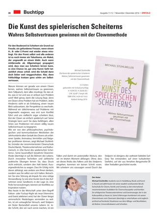 Ausgabe 11/12 / November / Dezember 2016 / ERFOLG36
Die Kunst des spielerischen Scheiterns
Wahres Selbstvertrauen gewinnen mit der Clownmethode
Für den Boulevard ist Scheitern ein Grund zur
Freude, ein gefundenes Fressen, wenn einem
A-, B- oder C-Promi mal wieder etwas miss-
lingt. Für den Promi selbst und alle anderen
ist es noch immer ein Tabuthema, ein Makel,
der ungewollt an einem klebt. Auch wenn
mittlerweile als Allgemeingut propagiert
wird, dass man aus Scheitern lernen kann,
es eine Chance ist, gar eine Kunst: Geht tat-
sächlich etwas schief, wird die Schuld dann
doch lieber weit weggeschoben. Klar, denn
Fehlschläge kratzen ganz schön am Selbst-
vertrauen.
Warum können wir gerade von einem Clown
lernen, wahres Selbstvertrauen zu gewinnen,
dem Tollpatsch, dem alles misslingt, für den al-
les, was er tut und was er anfasst zum Problem
wird? Weil genau darin die Lösung liegt, denn
ein Clown ohne Problem hat ein Problem. Jedes
Hindernis sieht er als Einladung, einen neuen
Blick aufzusetzen, die Perspektive zu wechseln.
Während wir üblicherweise auf Probleme mit
Gegenwehr reagieren, was erst zum Konflikt
führt und uns vielleicht sogar scheitern lässt,
löst der Clown sie einfach spielerisch auf. Seine
Strategie kann auch Sie dazu befähigen, allen
Arten von Problemen mit einem völlig neuen
Selbstvertrauen zu begegnen.
Wie wir von den philosophischen, psycholo-
gischen und kommunikativen Weisheiten der
Jahrhunderte alten Gestalt des Clowns als erfah-
rener Spieler, Animateur, Vermittler und Ratge-
ber profitieren können, zeigt Michael Stuhlmil-
ler, Gründer der renommiertesten Clownschule
Deutschlands, Theaterunternehmer und Kultur-
mensch, in «Die Kunst des spielerischen Schei-
terns». Seine tausendfach bewährte Clownme-
thode überträgt er auf die Bühnen des Lebens.
Durch innovative Techniken und zahlreiche
praktische Übungen lernen Sie, dass Druck
nicht erdrückt, sondern den Halt bietet, Außß-
ergewöhnliches zu wagen. Dass Ihr Erfolg nicht
davon abhängt, was andere von Ihnen denken,
sondern was Sie selbst von sich halten. Betrach-
ten Sie eine Störung als Impuls für eine nötige
Verwandlung: So wie eine Auster durch das Auf-
nehmen eines Sandkorns in der Lage ist, eine
Perle hervorzubringen, können wir Konflikte zur
Inspiration nutzen.
Was heute in der Wirtschaft unter dem Begriff
Failure- oder Fuckup-Night als neue Erkenntnis
und Event zelebriert wird, hat der Clown längst
verinnerlicht: Niederlagen vermeiden zu wol-
len, ist ein untauglicher Versuch, weil Stolpern
ein fester Bestandteil unseres Lebens ist. Je-
der Schritt, den wir nach vorne machen, ist ein
Der Autor
Michael Stuhlmiller studierte Jura in Heidelberg, Musik und Kunst
in Kassel und zählt heute mit seiner staatlich anerkannten Berufs-
fachschule für Clowns, Komik und Comedy zu den international
renommiertesten Ausbildern für Clownschauspieler und Komiker.
Ein erfolgreicher Theaterunternehmer und Eventmanager, der in der
Kulturpolitik zu Hause ist. Seine Erfahrungen kombiniert mit seinen
Erkenntnissen vom Clownsein überträgt er unterhaltsam und zugleich
profund auf konkrete Situationen aus dem Alltags- und Berufsleben;
als Redner, Universiätsdozent und Schreiber.
Fallen und damit ein potenzieller Absturz, den
wir im letzten Moment abfangen. Ohne, dass
wir dieses Risiko des Fallens und des Stolperns
eingehen, kommen wir keinen Schritt voran.
Wir scheitern uns sozusagen voran! Durch das
Michael Stuhlmiller
Die Kunst des spielerischen Scheiterns
Wahres Selbstvertrauen gewinnen
mit der Clownmethode
312 Seiten,
gebunden mit Schutzumschlag
€ 19,99 [D] / € 20,60 [A] /
CHF 26,90* (*empf. VK)
ISBN 978-3-424-63116-6
Kailash Verlag 2016
Buchtipp
Stolpern ist übrigens der weltweit beliebte Earl
Grey Tee entstanden; auf einer turbulenten
Seefahrt, auf der aus Versehen Bergamotte-Öl
über Teeballen geschüttet wurde.
 