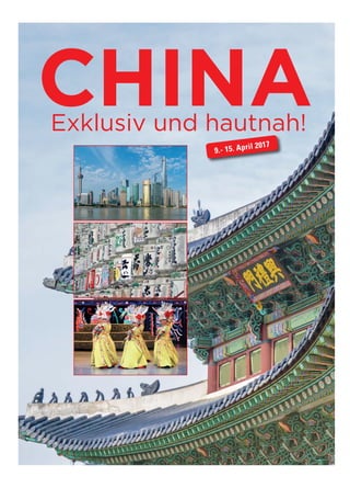 CHINAExklusiv und hautnah!
9.- 15. April 2017
 