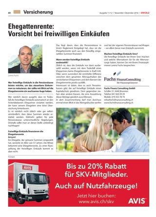 Ausgabe 11/12 / November / Dezember 2016 / ERFOLG44
Wer freiwillige Einkäufe in die Pensionskasse
leisten möchte, um das steuerbare Einkom-
men zu reduzieren, der sollte mit Blick auf die
Ehegattenrente ein wachsames Auge haben.
Wer nämlich davon ausgeht, dass im Todes-
fall die freiwilligen Einkäufe automatisch an den
hinterbliebenen Ehepartner erstattet werden,
der kann seinem Ehegatten eine böse Über-
raschung hinterlassen.
Es ist nämlich nicht üblich oder gar selbst-
verständlich, dass diese Summen wieder er-
stattet werden. Vielmehr gelten für jede
Pensionskasse unterschiedliche Regelungen.
Deshalb sollte man an dieser Stelle unbedingt
nachfragen!
Freiwillige Einkäufe finanzieren die
Ehegattenrente
Beispiel:
Ein Ehegatte, der grössere Summen eingezahlt
hat, verstirbt im Alter von 57 Jahren. Die Witwe
bekommt eine Ehegattenrente. Zu einer Rück-
zahlung der freiwilligen Einkäufe kommt es
aber nicht.
Das liegt daran, dass die Pensionskasse in
ihrem Reglement festgelegt hat, dass sie die
Ehegattenrente auch aus den freiwillig einge-
zahlten Summen finanziert.
Wann werden freiwillige Einkäufe
ausbezahlt?
Üblich ist, dass die Einkäufe nur dann ausbe-
zahlt werden, wenn mit dem Todesfall eines
Ehepartners keine Ehegattenrente in Kraft tritt.
Oder wenn zumindest die ermittelte Differenz
zwischen dem gesamten Altersguthaben des
verstorbenen Ehepartners und dem Barwert der
Ehegattenrente positiv ausfällt.
Interessant ist dabei, dass es auch Pensions-
kassen gibt, die auf freiwillige Einkäufe einen
Kapitalschutz gewähren. Dem gegenüber ste-
hen aber andere Kassen, die eine Auszahlung
dieser Beträge gänzlich ausschliessen.
In dem Zusammenhang darf man durchaus
einmal einen Blick in das Kleingedruckte werfen
und bei der eigenen Pensionskasse nachfragen
– vor allem bevor man Einkäufe vornimmt.
Machen freiwillige Einkäufe Sinn?
Ob freiwillige Einkäufe bei Ihnen Sinn machen
und welche Alternativen Sie für die Altersvor-
sorge haben, können Sie mit Ihrem Finanzopti-
mierer Lorenz Fuchs besprechen.
Fuchs Finanz Consulting GmbH
Schiller 31, 6440 Brunnen
Telefon	041 820 29 29
Mobile	 079 433 78 74
info@fuchsfinanzconsulting.ch
www.fuchsfinanzconsulting.ch
Ehegattenrente:
Vorsicht bei freiwilligen Einkäufen
Lorenz Fuchs
Anzeigen
Versicherung
 