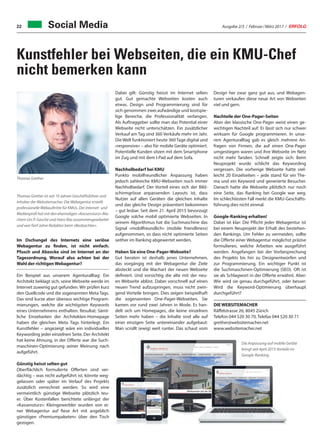 Ausgabe 2/3 / Februar / März 2017 / ERFOLG22
Kunstfehler bei Webseiten, die ein KMU-Chef
nicht bemerken kann
Im Dschungel des Internets eine seriöse
Webagentur zu finden, ist nicht einfach.
Pfusch und Abzocke sind im Internet an der
Tagesordnung. Worauf also achten bei der
Wahl der richtigenWebagentur?
Ein Beispiel aus unserem Agenturalltag: Ein
Architekt beklagt sich, seine Webseite werde im
Internet zuwenig gut gefunden. Wir prüfen kurz
den Quellcode und die sogenannten Meta Tags.
Das sind kurze aber überaus wichtige Program-
mierungen, welche die wichtigsten Keywords
eines Unternehmens enthalten. Resultat: Sämt-
liche Einzelseiten der Architekten-Homepage
haben die gleichen Meta Tags hinterlegt. Ein
Kunstfehler – angezeigt wäre ein individuelles
Keywording jeder einzelnen Seite. Der Architekt
hat keine Ahnung, in der Offerte war die Such-
maschinen-Optimierung seiner Meinung nach
aufgeführt.
Günstig heisst selten gut
Oberflächlich formulierte Offerten sind ver-
dächtig – was nicht aufgeführt ist, könnte weg-
gelassen oder später im Verlauf des Projekts
zusätzlich verrechnet werden. So wird eine
vermeintlich günstige Webseite plötzlich teu-
er. Über Kostenfallen berichtete unlängst der
«Kassensturz»: Kleingewerbler wurden von ei-
ner Webagentur auf fiese Art mit angeblich
günstigen «Premiumpaketen» über den Tisch
gezogen.
Dabei gilt: Günstig heisst im Internet selten
gut. Gut gemachte Webseiten kosten auch
etwas. Design und Programmierung sind für
sich genommen zwei aufwändige und kostspie-
lige Bereiche, die Professionalität verlangen.
Als Auftraggeber sollte man das Potential einer
Webseite nicht unterschätzen. Ein zusätzlicher
Verkauf am Tag sind 360 Verkäufe mehr im Jahr.
Die Welt funktioniert heute 360 Tage digital und
«responsive» – also für mobile Geräte optimiert.
Potentielle Kunden sitzen mit dem Smartphone
im Zug und mit dem I-Pad auf dem Sofa.
Nachholbedarf bei KMU
Punkto mobilfreundlicher Anpassung haben
jedoch zahlreiche KMU-Webseiten noch immer
Nachholbedarf. Der Vorteil eines sich der Bild-
schirmgrösse anpassenden Layouts ist, dass
Nutzer auf allen Geräten die gleichen Inhalte
und das gleiche Design präsentiert bekommen
– gut lesbar. Seit dem 21. April 2015 bevorzugt
Google solche mobil optimierte Webseiten. In
seinem Algorithmus hat die Suchmaschine das
Signal «mobilfreundlich» (mobile friendliness)
aufgenommen, so dass nicht optimierte Seiten
seither im Ranking abgewertet werden.
Haben Sie eine One-Pager-Webseite?
Gut beraten ist deshalb jenes Unternehmen,
das vorgängig mit der Webagentur die Ziele
absteckt und die Machart der neuen Webseite
definiert. Und vorsichtig die alte mit der neu-
en Webseite ablöst. Dabei vorschnell auf einen
neuen Trend aufzuspringen, muss nicht zwin-
gend Vorteile bringen. Dies zeigen beispielhaft
die sogenannten One-Pager-Webseiten. Sie
kamen vor rund zwei Jahren in Mode. Es han-
delt sich um Homepages, die keine einzelnen
Seiten mehr haben – die Inhalte sind alle auf
einer einzigen Seite untereinander aufgebaut:
Man scrollt (ewig) weit runter. Das schaut vom
Design her zwar ganz gut aus, und Webagen-
turen verkaufen diese neue Art von Webseiten
viel und gern.
Nachteile der One-Pager-Seiten
Aber der klassische One-Pager weist einen ge-
wichtigen Nachteil auf: Er lässt sich nur schwer
wirksam für Google programmieren. In unse-
rem Agenturalltag gab es gleich mehrere An-
fragen von Firmen, die auf einen One-Pager
umgestiegen waren und ihre Webseite im Netz
nicht mehr fanden. Schnell zeigte sich: Beim
Neuprojekt wurde schlicht das Keywording
vergessen. Die vorherige Webseite hatte viel-
leicht 20 Einzelseiten – jede stand für ein The-
ma und ein Keyword und generierte Besucher.
Danach hatte die Webseite plötzlich nur noch
eine Seite, das Ranking bei Google war weg.
Im schlechtesten Fall merkt die KMU-Geschäfts-
führung dies nicht einmal.
Google-Ranking erhalten!
Dabei ist klar: Die Pflicht jeder Webagentur ist
bei einem Neuprojekt der Erhalt des bestehen-
den Rankings. Um Fehler zu vermeiden, sollte
die Offerte einer Webagentur möglichst präzise
formulieren, welche Arbeiten wie ausgeführt
werden. Angefangen bei der Vorbesprechung
des Projekts bis hin zu Designentwürfen und
zur Programmierung. Ein wichtiger Punkt ist
die Suchmaschinen-Optimierung (SEO). Oft ist
sie als Schlagwort in der Offerte erwähnt. Aber:
Wie wird sie genau durchgeführt, oder besser:
Wird die Keyword-Optimierung überhaupt
durchgeführt?
DIE WEBSITEMACHER
Räffelstrasse 26, 8045 Zürich
Telefon 044 520 30 70, Telefax 044 520 30 71
grether@websitemacher.net
www.websitemacher.net
Thomas Grether
Thomas Grether ist seit 10 Jahren Geschäftsführer und
Inhaber der Websitemacher. Die Webagentur erstellt
professionelle Webauftritte für KMUs. Der Internet- und
Medienprofi hat mit den ehemaligen «Kassensturz»-Ma-
chern Urs P. Gasche und Hans Räz zusammengearbeitet
und war fünf Jahre Redaktor beim «Beobachter».
Die Anpassung auf mobile Geräte
bringt seit April 2015 Vorteile im
Google-Ranking.
Social Media
 