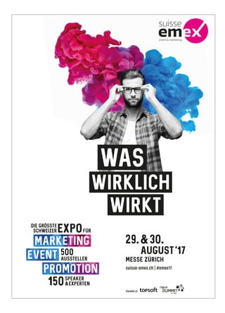 Parallel zu
Die grösste
SchweizerExpo
Aussteller
500
Speaker
Experten150
für
messe ZÜrich
August'17
29.30.
suisse-emex.ch | #emex17
170530_EMEX_Inserat_Erfolg_210x297mm.indd 1 30.05.2017 12:26:29
 