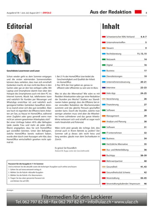 Ausgabe 6/7/8 / Juni, Juli, August 2017 / ERFOLG 3Aus der Redaktion
Anzeigen
Schweizerischer KMU Verband	 4, 6–7
Unternehmertreffen	 5
Steuern	 9
Rechtsberatung	 11, 13, 15
Netzwerk	 14
Digital	 16
Business	 17
Dienstleistungen	  19
Unternehmenssteuerung	 20–21
Interview	 22–23
Helo-App	 24–25
Versicherung	 26
Finanzierung	 27
Software	 28
Management	 29
Analyse und Planung	 30
Software	 31
IT-Unternehmen	 32
Business	 34
Her(t)zliche Alternative	 35
Aus- und Weiterbildung	 36
Buchtipp	 38–39
Mehrwertpartner	 40
Gesundheit	 41, 43
Gesundheitsclub Schweiz	 42
Veranstaltung	 44–45
Veranstaltungskalender / Impressum	 46
Editorial Inhalt
Geschätzte Leserinnen und Leser
Schon wieder geht es dem Sommer entgegen
und die ersten wärmenden Sonnenstrahlen
können dazu verleiten, dass man sich ernsthaft
Gedanken macht, ob man nicht das Büro in den
Garten oder gar an den See verlegen sollte. Mit
Laptop und Smartphone (damit man über den
Hotspot des Smartphones auch mit dem PC ins
Internet kommt, Musik hat, telefonieren kann
und natürlich für Kunden per Messenger und
WhatsApp erreichbar ist) und natürlich auch
genügend kühlen Getränken bewaffnet, könn-
te so manch einer sich dies gut vorstellen. Aber
wie hoch ist eigentlich die Effizienz beim Arbei-
ten am See, zu Hause im HomeOffice, während
einer Zugfahrt oder ganz generell wenn man
nicht an seinem gewohnten Arbeitsplatz sitzt?
Bei einer Umfrage haben 49 % aller Befragten
(jede zweite Frau und mehr als jeder dritte
Mann) angegeben, dass Sie sich HomeOffice
gut vorstellen könnten. Unter den Befragten,
welche HomeOffice bereits realisiert haben,
wurde aber durch zwei Aussagen sehr klar, dass
HomeOffice wirtschaftlich gesehen nicht opti-
mal ist:
1.	Bei 21 % der HomeOffice User leidet die
Geschwindigkeit und Qualität der Arbeit
im HomeOffice
2.	Nur 38 % der User gaben an, genau so
effizient oder effizienter zu sein wie im Büro
Was ist also die Alternative? Wie wäre es mit
flexiblen Arbeitszeiten oder gar einer Reduktion
der Stunden pro Woche? Studien aus Skandi-
navien haben gezeigt, dass die Effizienz bei ei-
ner sinnvollen Reduktion der Wochenstunden
zunimmt und das gleiche Pensum geschaffen
werden kann. Durch die Stunden, welche man
weniger arbeiten muss sind aber die Mitarbei-
ter / innen zufriedener und das ganze Arbeits-
klima verbessert sich und schafft so sogar noch
mehr Kreativität und Potenzial.
Wäre nicht jetzt gerade die richtige Zeit, dies
einmal auch in Ihrem Betrieb zu prüfen? Der
Sommer soll ja dieses Jahr recht heiss und
lang werden, glaubt man dem Sechseläuten in
Zürich.
Es grüsst Sie freundlich
Roland M. Rupp, Leiter der Geschäftsstelle
Passwort für die Ausgabe 6 / 7 / 8: Sommer
Und so können Sie die aktuelle sowie die bisherigen Ausgaben auch online anschauen:
1.	Gehen Sie auf www.netzwerk-verlag.ch
2.	Wählen Sie die Rubrik «Aktuelle Ausgabe»
3.	Wählen Sie die Rubrik «Für Abonnenten»
4.	Tragen Sie das oben genannte Passwort ein
und klicken Sie auf (OK)
 