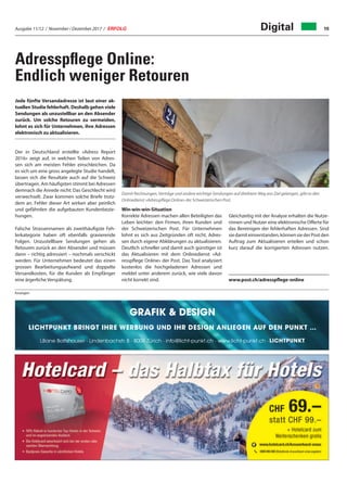 Ausgabe 11/12 / November / Dezember 2017 / ERFOLG 19Digital
Adresspﬂege Online:
Endlich weniger Retouren
Jede fünfte Versandadresse ist laut einer ak-
tuellen Studie fehlerhaft. Deshalb gehen viele
Sendungen als unzustellbar an den Absender
zurück. Um solche Retouren zu vermeiden,
lohnt es sich für Unternehmen, ihre Adressen
elektronisch zu aktualisieren.
Der in Deutschland erstellte «Adress Report
2016» zeigt auf, in welchen Teilen von Adres-
sen sich am meisten Fehler einschleichen. Da
es sich um eine gross angelegte Studie handelt,
lassen sich die Resultate auch auf die Schweiz
übertragen. Am häufigsten stimmt bei Adressen
demnach die Anrede nicht: Das Geschlecht wird
verwechselt. Zwar kommen solche Briefe trotz-
dem an. Fehler dieser Art wirken aber peinlich
und gefährden die aufgebauten Kundenbezie-
hungen.
Falsche Strassennamen als zweithäufigste Feh-
lerkategorie haben oft ebenfalls gravierende
Folgen. Unzustellbare Sendungen gehen als
Retouren zurück an den Absender und müssen
dann – richtig adressiert – nochmals verschickt
werden. Für Unternehmen bedeutet das einen
grossen Bearbeitungsaufwand und doppelte
Versandkosten, für die Kunden als Empfänger
eine ärgerliche Verspätung.
Win-win-win-Situation
Korrekte Adressen machen allen Beteiligten das
Leben leichter: den Firmen, ihren Kunden und
der Schweizerischen Post. Für Unternehmen
lohnt es sich aus Zeitgründen oft nicht, Adres-
sen durch eigene Abklärungen zu aktualisieren.
Deutlich schneller und damit auch günstiger ist
das Aktualisieren mit dem Onlinedienst «Ad-
resspflege Online» der Post. Das Tool analysiert
kostenlos die hochgeladenen Adressen und
meldet unter anderem zurück, wie viele davon
nicht korrekt sind.
Gleichzeitig mit der Analyse erhalten die Nutze-
rinnen und Nutzer eine elektronische Offerte für
das Bereinigen der fehlerhaften Adressen. Sind
siedamiteinverstanden,könnensiederPostden
Auftrag zum Aktualisieren erteilen und schon
kurz darauf die korrigierten Adressen nutzen.
www.post.ch/adresspflege-online
Damit Rechnungen, Verträge und andere wichtige Sendungen auf direktem Weg ans Ziel gelangen, gibt es den
Onlinedienst «Adresspflege Online» der Schweizerischen Post.
GRAFIK & DESIGN
LICHTPUNKT BRINGT IHRE WERBUNG UND IHR DESIGN ANLIEGEN AUF DEN PUNKT …
Liliane Boltshauser · Lindenbachstr. 8 · 8006 Zürich · info@licht-punkt.ch · www.licht-punkt.ch ·
Anzeigen
 