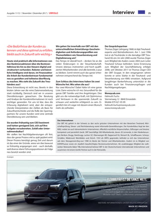 Ausgabe 11/12 / November / Dezember 2017 / ERFOLG 25
«Die Bedürfnisse der Kunden zu
kennen und diese optimal zu erfüllen,
bleibt auch in Zukunft sehr wichtig.»
Heute sind praktisch alle Informationen von
den Banktransaktionen über die Besitzver-
hältnisse bis hin zu den Steuern digital und
strukturiert vorhanden. Roboter und künst-
liche Intelligenz sind daran, im Finanzsektor
die Arbeit der Kundenbetreuer fundamental
neu zu gestalten und teilweise überflüssig
zu machen. Wie sieht die Zukunft des Treu-
händers aus?
Diese Entwicklung ist nicht neu. Bereits in den
letzten Jahren war die reine Datenverarbeitung
stark rückläufig. Dennoch sind wir in unseren
Dienstleistungen gewachsen. Die Beratung
und Analyse der Kundeninformationen ist noch
wichtiger geworden. Für uns ist klar, dass die
Erfassung digitalisiert wird, aber die entspre-
chende Interpretation der Zahlen als Basis für
Zukunftsentscheide und die Rolle des Sparring-
partners für unsere Kunden wird eine zentrale
Dienstleistung sein und bleiben.
Sie wurden frühzeitig zum CEO bestimmt
und hatten genügend Zeit, sich auf Ihre
Aufgabe vorzubereiten. Zufall oder Unter-
nehmenskultur?
Wir stellen bei Nachfolgeberatungen oft fest,
dass der ganze Prozess viel zu spät geplant wird.
Dieser Prozess benötigt genug Zeit und darum
ist das einer der Gründe, wieso wir dies bewusst
so frühzeitig angegangen sind – auch deshalb,
weil diverse obere Führungspositionen als Folge
neu besetzt worden sind.
Wie gehen Sie innerhalb von OBT mit den
unterschiedlichen Entwicklungs-Geschwin-
digkeiten und Anforderungsprofilen von
Themenfeldern wie Steuerberatung und
Digitalisierung um?
Das Tempo ist überall hoch – denken Sie an die
vielen Änderungen in der Steuerlandschaft.
Unsere überaus motivierten und hoch qualifi-
zierten Mitarbeitenden sind alle bestrebt, à jour
zu bleiben. Somit nimmt auch das ganze Unter-
nehmen entsprechend das Tempo mit.
Zum Schluss des Interviews haben Sie zwei
Wünsche frei. Wie sehen die aus?
Nur zwei Wünsche? Dabei hätte ich eine ganze
Liste. Dann wünsche ich mir, Gesundheit für die
ganze OBT Familie und ihre Angehörigen. Dies
gibt uns die notwendige Kraft, mit Optimismus
und Vertrauen in die spannende Zukunft zu
schauen und weiterhin erfolgreich zu sein. Ei-
gentlich bin ich sogar mit diesem einen Wunsch
mehr als zufrieden.
Interview
Der Gesprächspartner
ThomasZüger(Jahrgang1968)istdipl.Treuhand-
experte und Betriebsökonom. Am 1. Juni 1996
trat er als Treuhänder in die damalige OBT Treu-
hand AG ein. Im Jahr 2000 wurde Thomas Züger
zum Mitglied des Kaders sowie 2003 zum Leiter
Treuhand Schwyz befördert. Seine Ernennung
zum Mitglied der Geschäftsleitung erfolgte
2008, seit Oktober 2017 ist Thomas Züger CEO
der OBT Gruppe. In den vergangenen Jahren
konnte er seine Stärke in der Treuhand- und
Steuerberatung von KMU einsetzen. Aufgrund
langjähriger Bankerfahrung unterstützt er die
Kunden auch bei Finanzierungsfragen und
Nachfolgeregelungen.
Moneycab.com
Helmuth Fuchs
Sternenweg 12 · 8840 Einsiedeln
Mobile 079 421 05 09
helmuth.fuchs@moneycab.com
www.moneycab.com
Das Unternehmen
Die OBT AG gehört in der Schweiz zu den sechs grössten Unternehmen mit den Bereichen Treuhand, Wirt-
schaftsprüfung, Steuer- und Rechtsberatung sowie Informatik-Gesamtlösungen. Der Kundenfokus liegt bei den
KMU, wobei sie auch börsenkotierte Unternehmen, öffentlich-rechtliche Körperschaften, Stiftungen und Vereine
kompetent und persönlich berät. OBT beschäftigt 300 Mitarbeitende, davon 20 Lernende, in den Niederlassun-
gen Berikon, Brugg, Heerbrugg, Lachen SZ, Oberwangen BE, Rapperswil SG, Reinach BL, Schaffhausen, Schwyz,
St.Gallen, Wädenswil, Weinfelden und Zürich. 1933 als OBTG gegründet, befindet es sich das Unternehmen
seit dem Management-Buy-out 1998 im Besitz der Partner und Mitarbeitenden. Zudem ist es Mitglied von
EXPERTsuisse sowie ein staatlich beaufsichtigtes Revisionsunternehmen. Als unabhängiges Mitglied des welt-
weiten Netzwerks Baker Tilly International betreut OBT in der Deutschschweiz internationale Unternehmen und
zusammen mit einem Genfer Partner auch in der Romandie.
Anzeigen
 