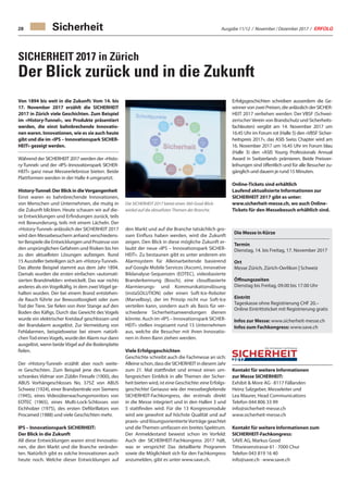 Ausgabe 11/12 / November / Dezember 2017 / ERFOLG28
SICHERHEIT 2017 in Zürich
Der Blick zurück und in die Zukunft
Von 1894 bis weit in die Zukunft: Vom 14. bis
17. November 2017 erzählt die SICHERHEIT
2017 in Zürich viele Geschichten. Zum Beispiel
im «History-Tunnel», wo Produkte präsentiert
werden, die einst bahnbrechende Innovatio-
nen waren. Innovationen, wie es sie auch heute
gibt und die im «IPS – Innovationspark SICHER-
HEIT» gezeigt werden.
Während der SICHERHEIT 2017 werden der «Histo-
ry-Tunnel» und der «IPS–Innovationspark SICHER-
HEIT» ganz neue Messeerlebnisse bieten. Beide
Plattformen werden in der Halle 4 umgesetzt.
History-Tunnel: Der Blick in dieVergangenheit
Einst waren es bahnbrechende Innovationen,
von Menschen und Unternehmen, die mutig in
die Zukunft blickten. Heute schauen wir auf die-
se Entwicklungen und Erfindungen zurück, teils
mit Bewunderung, teils mit einem Lächeln. Der
«History-Tunnel» anlässlich der SICHERHEIT 2017
wird den Messebesuchern anhand verschiedens-
ter Beispiele die Entwicklungen und Prozesse von
den ursprünglichen Gefahren und Risiken bis hin
zu den aktuellsten Lösungen aufzeigen. Rund
15 Aussteller beteiligen sich am «History-Tunnel».
Das älteste Beispiel stammt aus dem Jahr 1894.
Damals wurden die ersten einfachen «automati-
sierten Brandmelder» entwickelt. Das war nichts
anderes als ein Vogelkäfig, in dem zwei Vögel ge-
halten wurden. Der bei einem Brand entstehen-
de Rauch führte zur Bewusstlosigkeit oder zum
Tod der Tiere. Sie fielen von ihrer Stange auf den
Boden des Käfigs. Durch das Gewicht des Vogels
wurde ein elektrischer Kreislauf geschlossen und
der Brandalarm ausgelöst. Zur Vermeidung von
Fehlalarmen, beispielsweise bei einem natürli-
chenTod einesVogels, wurde der Alarm nur dann
ausgelöst, wenn beide Vögel auf die Bodenplatte
fielen.
Der «History-Tunnel» erzählt aber noch weite-
re Geschichten. Zum Beispiel jene des Kassen-
schrankes Vidmar von Züblin Firesafe (1900), des
ABUS Vorhängeschlosses No. 375Z von ABUS
Schweiz (1924), einer Brandzentrale von Siemens
(1945), eines Videoüberwachungsmonitors von
EOTEC (1965), eines Multi-Lock-Schlosses von
Eichholzer (1975), des ersten Defibrillators von
Procamed (1988) und viele Geschichten mehr.
IPS – Innovationspark SICHERHEIT:
Der Blick in die Zukunft
All diese Entwicklungen waren einst Innovatio-
nen, die den Markt und die Branche veränder-
ten. Natürlich gibt es solche Innovationen auch
heute noch. Welche dieser Entwicklungen auf
den Markt und auf die Branche tatsächlich gro-
ssen Einfluss haben werden, wird die Zukunft
zeigen. Den Blick in diese mögliche Zukunft er-
laubt der neue «IPS – Innovationspark SICHER-
HEIT». Zu bestaunen gibt es unter anderem ein
Alarmsystem für Alleinarbeitende basierend
auf Google Mobile Services (Ascom), innovative
Bildanalyse-Sequenzen (EOTEC), videobasierte
Branderkennung (Bosch), eine cloudbasierte
Alarmierungs- und Kommunikationslösung
(instaSOLUTION) oder einen Soft-Ice-Roboter
(Marvelboy), der im Prinzip nicht nur Soft-Ice
verteilen kann, sondern auch als Basis für ver-
schiedene Sicherheitsanwendungen dienen
könnte. Auch im «IPS – Innovationspark SICHER-
HEIT» stellen insgesamt rund 15 Unternehmen
aus, welche die Besucher mit ihren Innovatio-
nen in ihren Bann ziehen werden.
Viele Erfolgsgeschichten
Geschichte schreibt auch die Fachmesse an sich:
Alleineschon,dassdieSICHERHEITindiesemJahr
zum 21. Mal stattfindet und erneut einen um-
fangreichen Einblick in alle Themen der Sicher-
heit bieten wird, ist eine Geschichte: eine Erfolgs-
geschichte! Genauso wie der messebegleitende
SICHERHEIT-Fachkongress, der erstmals direkt
in die Messe integriert und in den Hallen 3 und
5 stattfinden wird. Für die 13 Kongressmodule
wird wie gewohnt auf höchste Qualität und auf
praxis- und lösungsorientierteVorträge geachtet
und die Themen umfassen ein breites Spektrum.
Der Anmeldestand beweist schon im Vorfeld:
Auch der SICHERHEIT-Fachkongress 2017 hält,
was er verspricht! Das detaillierte Programm
sowie die Möglichkeit sich für den Fachkongress
anzumelden, gibt es unter www.save.ch.
Erfolgsgeschichten schreiben ausserdem die Ge-
winner von zwei Preisen, die anlässlich der SICHER-
HEIT 2017 verliehen werden: Der VBSF (Schwei-
zerischer Verein von Brandschutz und Sicherheits-
fachleuten) vergibt am 14. November 2017 um
16.45 Uhr im Forum rot (Halle 5) den «VBSF Sicher-
heitspreis 2017», das ASIS Swiss Chapter wird am
16. November 2017 um 16.45 Uhr im Forum blau
(Halle 3) den «ASIS Young Professionals Annual
Award in Switzerland» prämieren. Beide Preisver-
leihungen sind öffentlich und für alle Besucher zu-
gänglich und dauern je rund 15 Minuten.
Online-Tickets sind erhältlich
Laufend aktualisierte Informationen zur
SICHERHEIT 2017 gibt es unter:
www.sicherheit-messe.ch, wo auch Online-
Tickets für den Messebesuch erhältlich sind.
Kontakt für weitere Informationen
zur Messe SICHERHEIT:
Exhibit & More AG · 8117 Fällanden
Heinz Salzgeber, Messeleiter und
Lea Maurer, Head Communications
Telefon 044 806 33 99
info@sicherheit-messe.ch
www.sicherheit-messe.ch
Kontakt für weitere Informationen zum
SICHERHEIT-Fachkongress:
SAVE AG, Markus Good
Tittwiesenstrasse 61 · 7000 Chur
Telefon 043 819 16 40
info@save.ch · www.save.ch
Die Messe in Kürze
Termin
Dienstag, 14. bis Freitag, 17. November 2017
Ort
Messe Zürich, Zürich-Oerlikon | Schweiz
Öffnungszeiten
Dienstag bis Freitag, 09.00 bis 17.00 Uhr
Eintritt
Tageskasse ohne Registrierung CHF 20.–
Online Eintrittsticket mit Registrierung gratis
Infos zur Messe: www.sicherheit-messe.ch
Infos zum Fachkongress: www.save.ch
Die SICHERHEIT 2017 bietet einen 360-Grad-Blick-
winkel auf die aktuellsten Themen der Branche.
Sicherheit
 