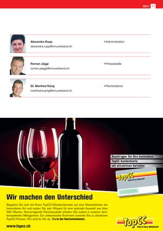 Dr. Manfred Küng 	 Rechtsdienst
manfred.kueng@kmuverband.ch
Alexandra Rupp	 Administration
alexandra.rupp@kmuverband.ch
Roman Jäggi	 Pressestelle
roman.jaeggi@kmuverband.ch
SKV 11
 