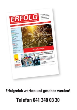 Erfolgreich werben und gesehen werden!
Telefon 041 348 03 30
 