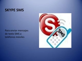 SKYPE SMSPara enviar mensajes de texto SMS a teléfonos móviles