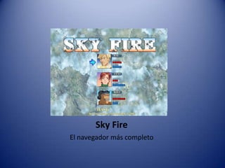 Sky FireEl navegador más completo